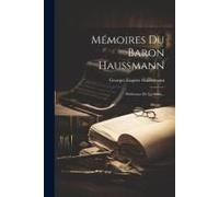 Mémoires Du Baron Haussmann: Préfecture De La Seine...