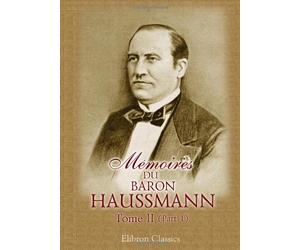 Mémoires du baron Haussmann: Tome 2: Préfecture de la Seine