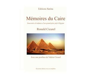 Mémoires du Caire: Souvenirs d'enfance d'un grand-père juif d'Eypte. Deuxième édition.