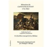 Mémoires du capitaine Dupont 1775-1850 Philippe Collonge (Commentaire), Daniel Dupont (Auteur)