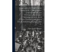 Memoires Du Capitaine Landolpe, Contenant L'histoire De Ses Voyages Pendant Trente-Six Ans, Aux Cotes D'afrique Et Aux Deux Ameriques, Volume 2...