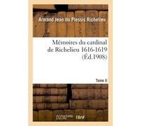 Mémoires du cardinal de Richelieu. T. II 1616-1619 - Armand Jean du Plessis Richelieu - Hachette Bnf - broché - Livre