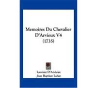 Memoires Du Chevalier D'Arvieux V4 (1735) D'Arvieux, Laurent, Labat, Jean Baptiste (Auteur)