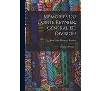 Mémoires Du Comte Reynier, Général De Division: Campagne D'égypte...