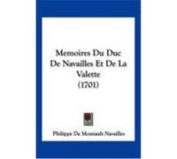 Memoires Du Duc de Navailles Et de La Valette (1701) Navailles, Philippe De Montault (Auteur)