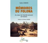Mémoires du Folona Au cœur de l'identité sénoufo de Kadiolo - Sadia Camara - L'harmattan - broché - Essai