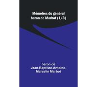 Mémoires Du Général Baron De Marbot (1/3)