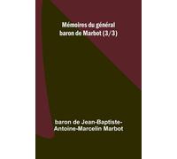 Mémoires Du Général Baron De Marbot (3/3)