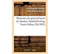Mémoires Du Général Baron De Marbot. Madrid-Essling-Torrès-Védras (Éd.1891)