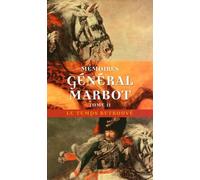 Mémoires Du Général Baron De Marbot - Volume 2, Torrès-Védras, La Bérésina, Leipzig, Waterloo