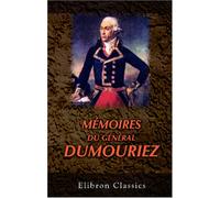 Mémoires du général Dumouriez: Avec une introduction par Fs. Barrière
