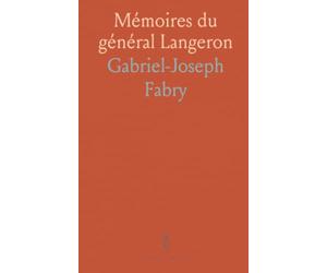 Mémoires du général Langeron: Campagnes de 1812-1814 : récits, décisions et documents d’un officier russe