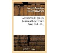 Mémoires du général Toussaint-Louverture – écrits – Éd.1853