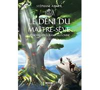 Mémoires du Grand Automne - 1 - Le déni du Maître-sève: Mémoires du Grand Automne