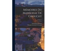 Mémoires Du Maréchal De Grouchy; Volume 1
