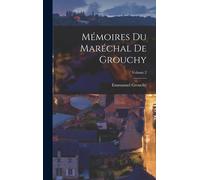 Mémoires Du Maréchal De Grouchy; Volume 2