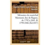 Mémoires du maréchal Marmont, duc de Raguse, de 1792 à 1841. II. 1799-1886 (Éd.1857)