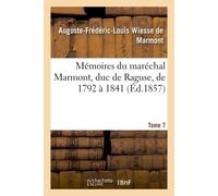 Mémoires du maréchal Marmont, duc de Raguse, de 1792 à 1841 Tome 7 - Auguste-Frédéric-Louis Wiesse de Marmont (duc de Raguse) - Hachette Bnf - broché - Livre