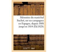 Maréchal Suchet – Mémoires sur ses campagnes en Espagne, depuis 1808 jusqu'en 1814 – Hachette Livre