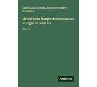 Mémoires du Marquis de Sourches sur le Régne de Louis XIV: Tome 1