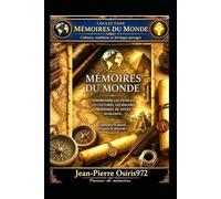 Mémoires du Monde - Voyage illustré au cœur des civilisations vivantes: Édition illustrée couleur
