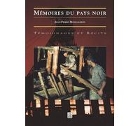 Mémoires Du Pays Noir - Témoignages Et Récits