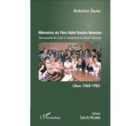 Mémoires du Père Abbé Boulos Naaman Des accords du Caire à l'assassinat de Bachir Gémayel - Liban 1968 - 1982 - Antoine Saad - L'harmattan - broché - Récit