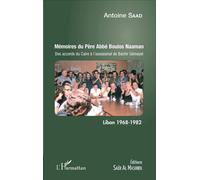 Mémoires du Père Abbé Boulos Naaman Des accords du Caire à l'assassinat de Bachir Gémayel - Liban 1968 - 1982 - Antoine Saad - L'harmattan - broché - Récit