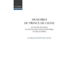 Mémoires du prince de Ligne: suivis de pensées et d'une sélection d'œuvres et de lettres