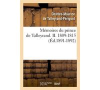 Mémoires du prince de Talleyrand. II. 1809-1815 (Éd.1891-1892) ed.1891-189 - Charles-Maurice De Talleyrand-Périgord - Hachette Bnf - broché - Livre