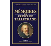 MÉMOIRES DU PRINCE DE TALLEYRAND - Tome 2: Édition intégrale annotée