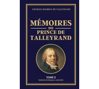 MÉMOIRES DU PRINCE DE TALLEYRAND - Tome 2: Édition intégrale annotée