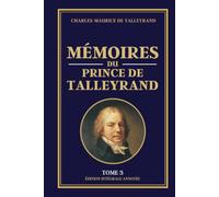 MÉMOIRES DU PRINCE DE TALLEYRAND - Tome 3: Édition intégrale annotée