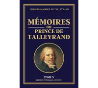 MÉMOIRES DU PRINCE DE TALLEYRAND - Tome 3: Édition intégrale annotée