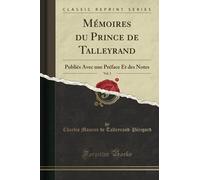 Mémoires du Prince de Talleyrand, Vol. 1 (Classic Reprint): Publiés Avec une Préface Et des Notes