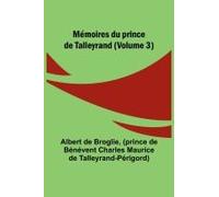 Mémoires Du Prince De Talleyrand (Volume 3)