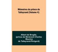 Mémoires Du Prince De Talleyrand (Volume 4)