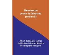 Mémoires Du Prince De Talleyrand (Volume 5)