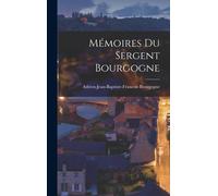 Mémoires Du Sergent Bourgogne