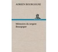 Mémoires Du Sergent Bourgogne