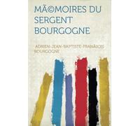 Mémoires Du Sergent Bourgogne