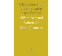Mémoires d'un aide de camp napoléonien: Témoignage d'un officier aux côtés du maréchal Soult, 1802-1832