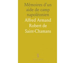 Mémoires d'un aide de camp napoléonien: Témoignage d'un officier aux côtés du maréchal Soult, 1802-1832