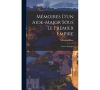 Mémoires D'un Aide-Major Sous Le Premier Empire: Guerre D'espagne