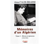 MéMOIRES DUN ALGéRIEN TOME 1 Tome 1 Rêves et épreuves 1932-1965 - Ahmed Taleb-Ibrahimi - Casbah - broché - Récit