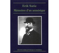 MEMOIRES D'UN AMNESIQUE suivi de CAHIERS D'UN MAMMIFERE Suivi de Cahiers d'un mammifère - Erik Satie - Ombres - broché - Biographie