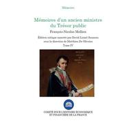 Mémoires D'un Ancien Ministre Du Trésor Public - Edition Critique Annotée, Tome 4
