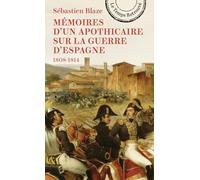 Mémoires d'un apothicaire sur la Guerre d'Espagne: 1808 à 1814