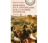 Mémoires D'un Apothicaire Sur La Guerre D'espagne, Pendant Les Années 1808 À 1814