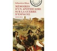 Mémoires d'un apothicaire sur la Guerre d'Espagne Sébastien Blaze (Auteur), Sandrine Fillipetti (Edité par)